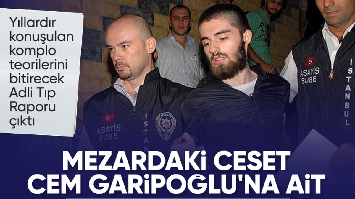 SON DAKİKA! Cem Garipoğlu’nun DNA’sı doğrulandı